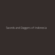 Swords and Daggers of Indonesia